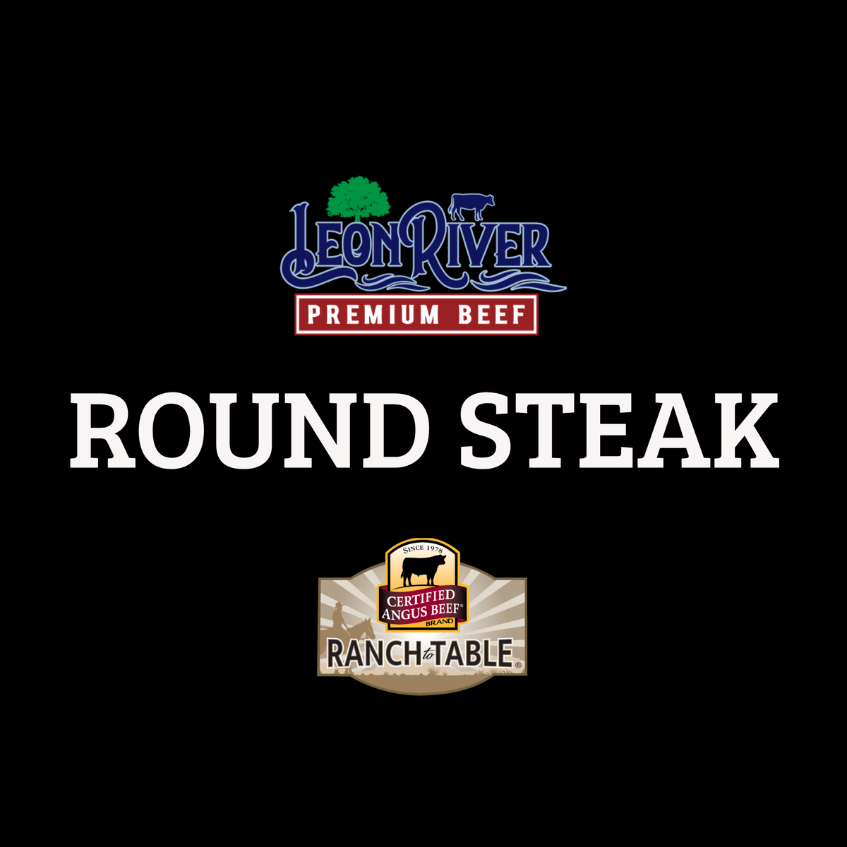 Leon River Round Steak