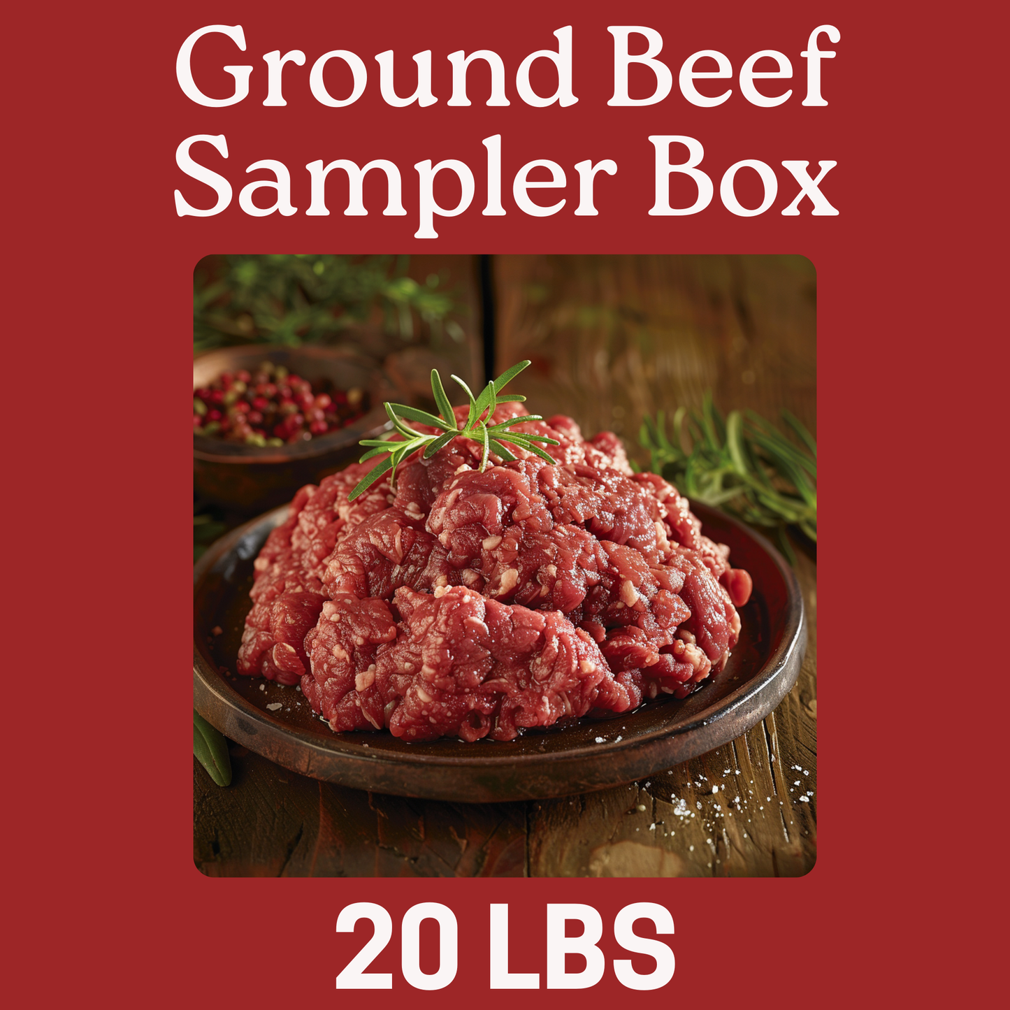 Ground Beef Sampler ( 20 LBs )